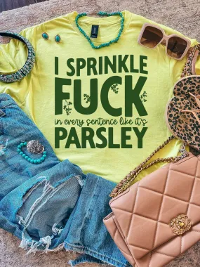 I Sprinkle F--k In Every Sentence Like It's Parsley