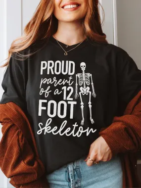 Proud Parent Of A 12 Foot Skeleton